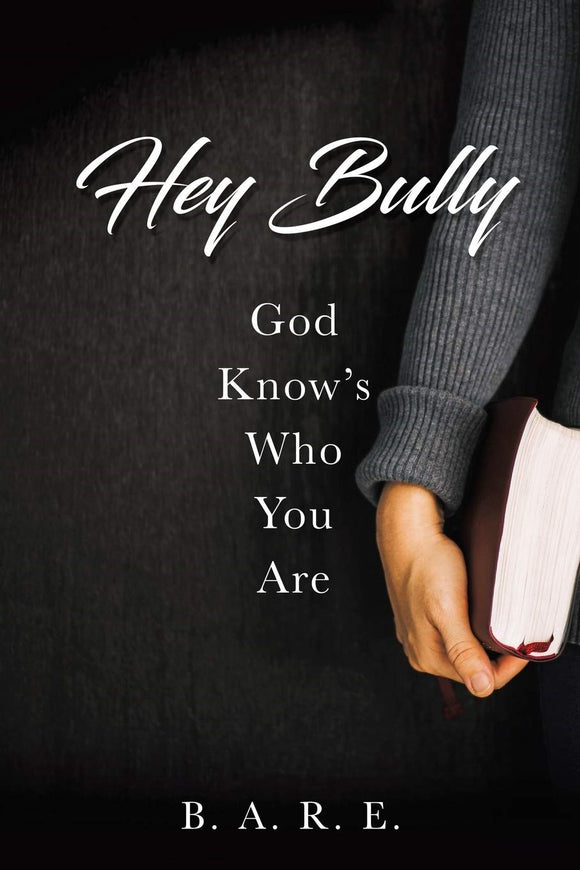 Hey Bully: God Know's Who You Are     